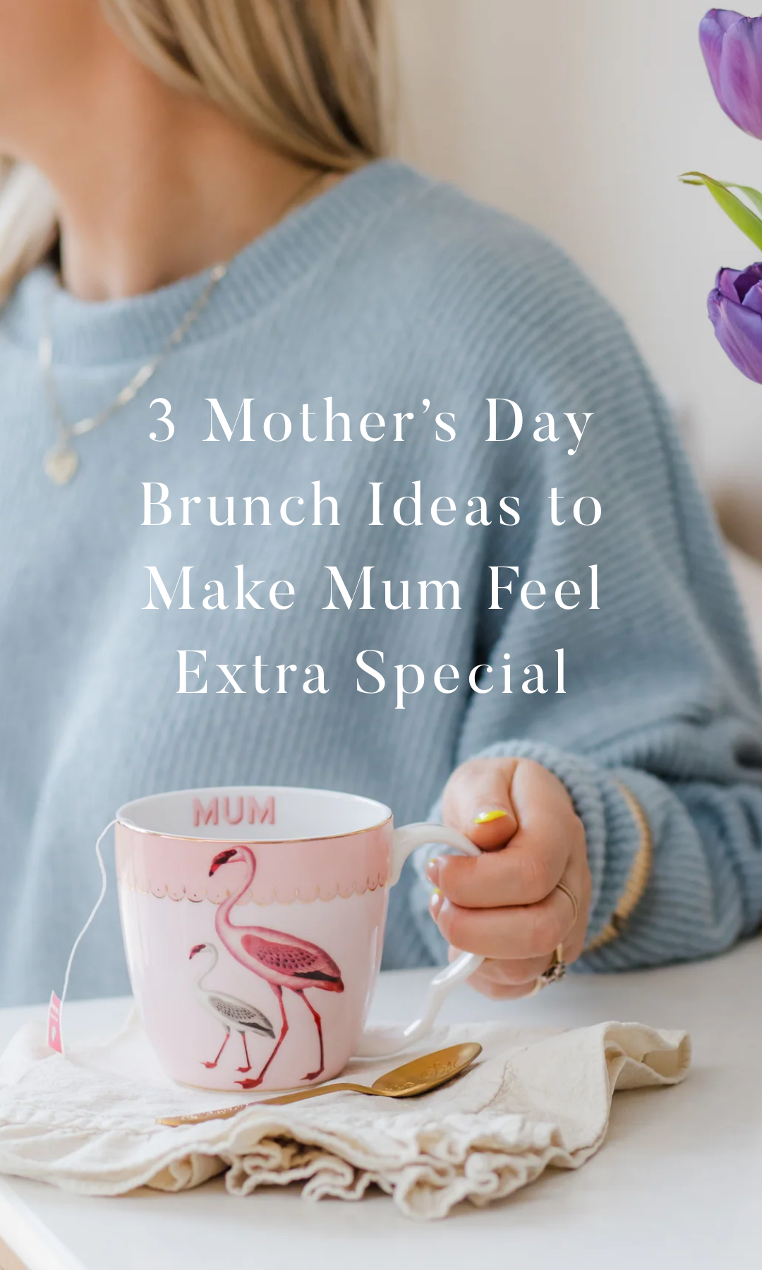 3 Mother’s Day Brunch Ideas to Make Mum Feel Extra Special